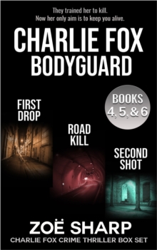 Charlie Fox: Bodyguard eBoxset #2: First Drop, Road Kill, Second Shot