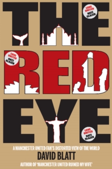 Red Eye : A Manchester United Fan's Distorted View of the World