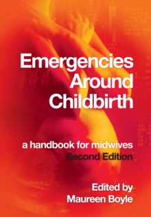 EMERGENCIES AROUND CHILDBIRTH 2e : a handbook for midwives