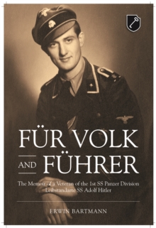 Fur Volk and Fuhrer : The Memoir of a Veteran of the 1st SS Panzer Division Leibstandarte SS Adolf Hitler