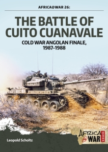 The Battle of Cuito Cuanavale : Cold War Angolan Finale, 1987-1988, Paperback / softback Book The Battle of Cuito Cuanavale : Cold War Angolan Finale, 1987-1988, Paperback / softback Book