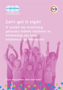 Let's get it right : A toolkit for involving primary school children in reviewing sex and relationships education