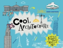 Cool Architecture : 50 fantastic facts for kids of all ages, Paperback / softback Book Cool Architecture : 50 fantastic facts for kids of all ages, Paperback / softback Book