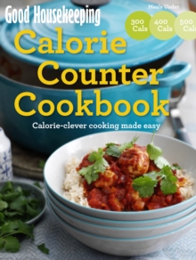 Good Housekeeping Calorie Counter Cookbook : Calorie-clever cooking made easy, Paperback / softback Book Good Housekeeping Calorie Counter Cookbook : Calorie-clever cooking made easy, Paperback / softback Book