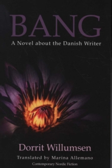 Bang : A Novel about the Danish Writer, Paperback / softback Book Bang : A Novel about the Danish Writer, Paperback / softback Book