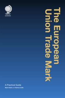 The European Union Trade Mark : A Practical Guide, Hardback Book The European Union Trade Mark : A Practical Guide, Hardback Book