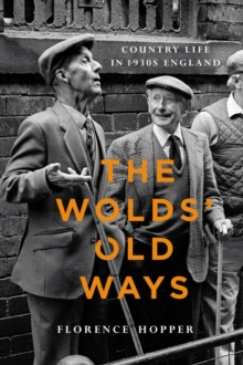 The Wolds' Old Ways : Country life in 1930s England