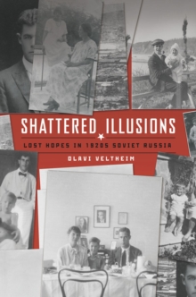 Shattered Illusions : lost hopes in 1920s Soviet Russia