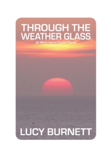 Through the Weather Glass : & What Icarus Found There