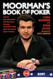 Moorman's Book of Poker : Improve Your Poker Game with Moorman1, the Most Successful Online Poker Tournament Player in History, Paperback Book Moorman's Book of Poker : Improve Your Poker Game with Moorman1, the Most Successful Online Poker Tournament Player in History, Paperback Book