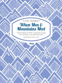 When Men & Mountains Meet : Like the desire for drink or drugs, the craving for mountains is not easily overcome