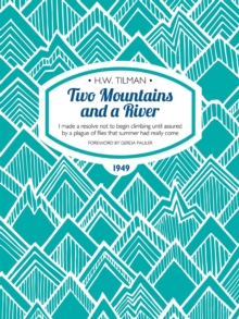 Two Mountains and a River eBook : I made a resolve not to begin climbing until assured by a plague of flies that summer had really come