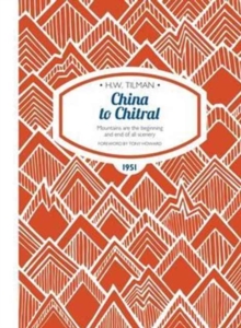 China to Chitral Paperback : Mountains are the beginning and end of all scenery