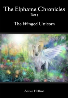 Elphame Chronicles - Part 3 - The Winged Unicorn