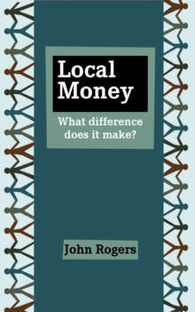 Local Money : What Difference Does it Make?, Paperback / softback Book Local Money : What Difference Does it Make?, Paperback / softback Book