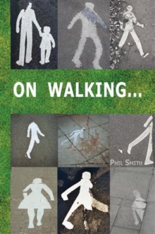 On Walking : A guide to going beyond wandering around looking at stuff