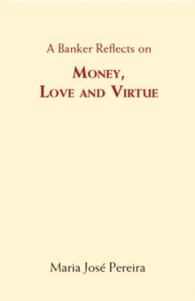 A Banker Reflects on Money, Love and Virtue