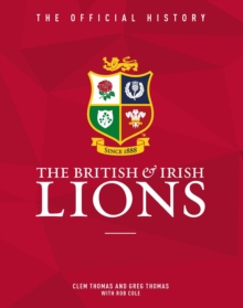 The British & Irish Lions : The Official History