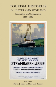 Tourism Histories in Ulster and Scotland : Connections and Comparisons 1800-1939