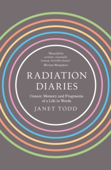 Radiation Diaries : Cancer, Memory and Fragments of a Life in Words