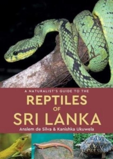 A Naturalist's Guide to the Reptiles of Sri Lanka, Paperback Book A Naturalist's Guide to the Reptiles of Sri Lanka, Paperback Book