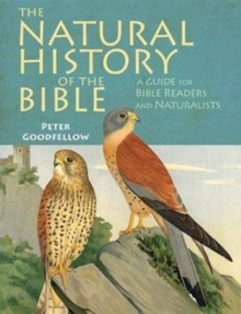 The Natural History of the Bible : A Guide for Bible Readers and Naturalists, Hardback Book The Natural History of the Bible : A Guide for Bible Readers and Naturalists, Hardback Book