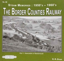 The Border Counties Railway Steam Memories 1950's-1960's : Newcastle to Reedsmouth No. 68, pt. 1, Mixed media product Book The Border Counties Railway Steam Memories 1950's-1960's : Newcastle to Reedsmouth No. 68, pt. 1, Mixed media product Book