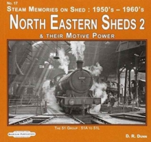 North Eastern Sheds 2 : Steam Memories on Shed : 1950's-1960's & Their Motive Power, Paperback / softback Book North Eastern Sheds 2 : Steam Memories on Shed : 1950's-1960's & Their Motive Power, Paperback / softback Book