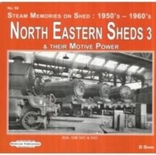 North Eastern Sheds 3 : Steam Memories on Shed : 1950's-1960's & Their Motive Power, Paperback / softback Book North Eastern Sheds 3 : Steam Memories on Shed : 1950's-1960's & Their Motive Power, Paperback / softback Book