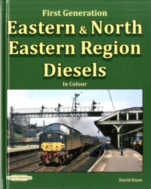 Eastern & North Eastern Region Diesels : First Generation, Hardback Book Eastern & North Eastern Region Diesels : First Generation, Hardback Book