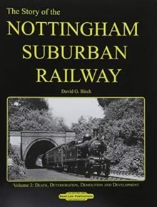 The Story of the Nottingham Suburban Railway Vol. 3, Hardback Book The Story of the Nottingham Suburban Railway Vol. 3, Hardback Book