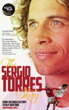 The Sergio Torres Story : From the Brick Factory to Old Trafford