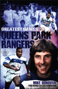 Queens Park Rangers Greatest Games : The Hoops' Fifty Finest Matches