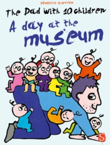 The Dad With 10 Children: A Day At The Museum : A Day At The Museum, Hardback Book The Dad With 10 Children: A Day At The Museum : A Day At The Museum, Hardback Book