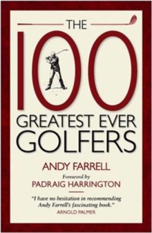 The 100 Greatest Ever Golfers, Paperback / softback Book The 100 Greatest Ever Golfers, Paperback / softback Book