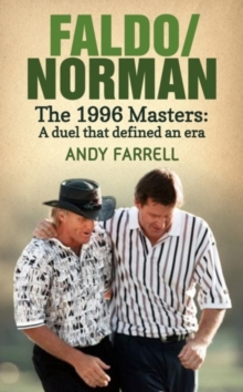 Faldo/Norman : The 1996 Masters: A Duel that Defined an Era, Hardback Book Faldo/Norman : The 1996 Masters: A Duel that Defined an Era, Hardback Book