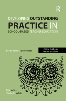 Developing outstanding practice in school-based teacher education, Paperback / softback Book Developing outstanding practice in school-based teacher education, Paperback / softback Book
