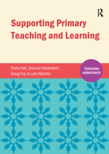 Supporting Primary Teaching and Learning, Paperback / softback Book Supporting Primary Teaching and Learning, Paperback / softback Book