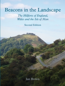 Beacons in the Landscape : The Hillforts of England and Wales