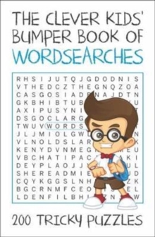 The Clever Kids' Bumper Book of Wordsearches : 200 Tricky Puzzles, Paperback / softback Book The Clever Kids' Bumper Book of Wordsearches : 200 Tricky Puzzles, Paperback / softback Book
