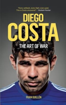 Diego Costa : The Art of War, Paperback Book Diego Costa : The Art of War, Paperback Book