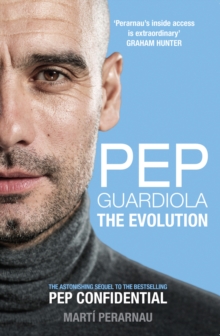 Pep Guardiola : The Evolution, Paperback / softback Book Pep Guardiola : The Evolution, Paperback / softback Book