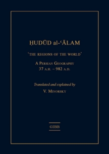 Hudud al-'Alam 'The Regions of the World' : A Persian Geography 372 A.H. (982 AD)