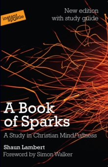A Book of Sparks : A Study in Christian Mindfullness, Paperback Book A Book of Sparks : A Study in Christian Mindfullness, Paperback Book