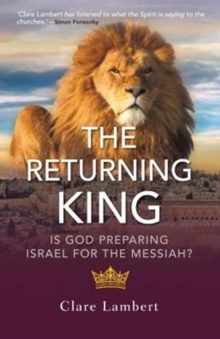 The Returning King : Is God Preparing Israel for the Messiah?