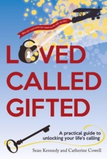 Loved, Called, Gifted : A Practical Guide to Unlocking Your Life's Calling, Paperback / softback Book Loved, Called, Gifted : A Practical Guide to Unlocking Your Life's Calling, Paperback / softback Book