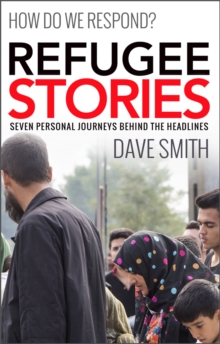 Refugee Stories : Seven Personal Journeys Behind the Headlines, Paperback Book Refugee Stories : Seven Personal Journeys Behind the Headlines, Paperback Book