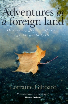 Adventures in a Foreign Land : Discovering Jesus' Compassion for the Mentally Ill