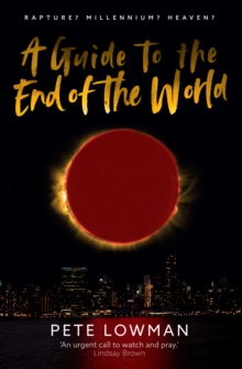 A Guide to the End of the World : Rapture? Millennium? Heaven?, Paperback Book A Guide to the End of the World : Rapture? Millennium? Heaven?, Paperback Book
