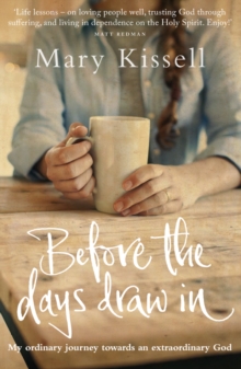 Before the Days Draw In : My Ordinary Journey Towards an Extraordinary God